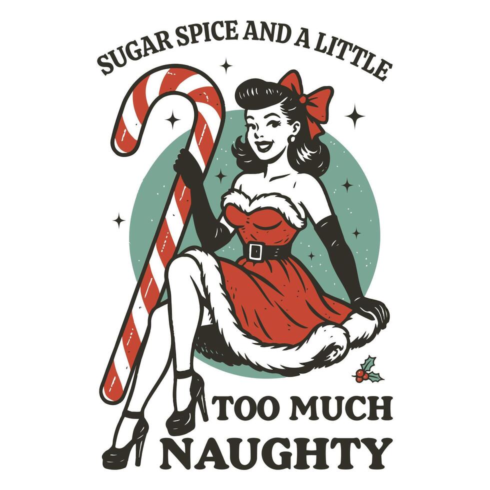 Sugar Spice And A Little Too Much Naughty Vintage Christmas Illustration, Funny Festival Art, Traditional Christmas Clipart, Xmas Tee Shirt Design vector