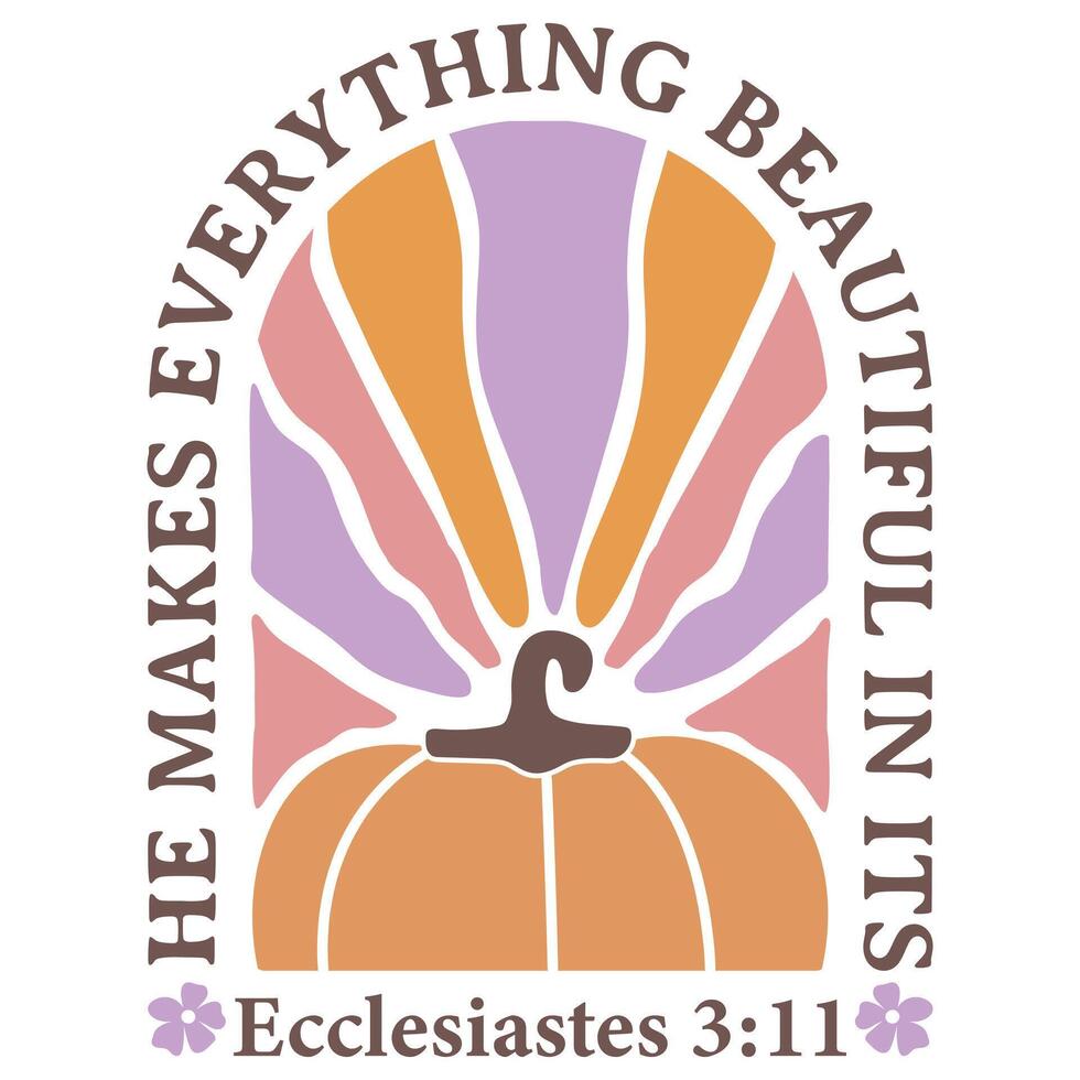He Makes Everything beautiful in its - Christian Boho Flowers, Christian Boho Inspirational Quotes T-shirt, Abstract Boho Retro Flower Sublimation Design vector