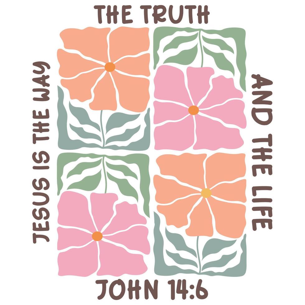 jesus is the way the truth and the life - Christian Boho Flowers, Christian Boho Inspirational Quotes T-shirt, Abstract Boho Retro Flower Sublimation Design vector