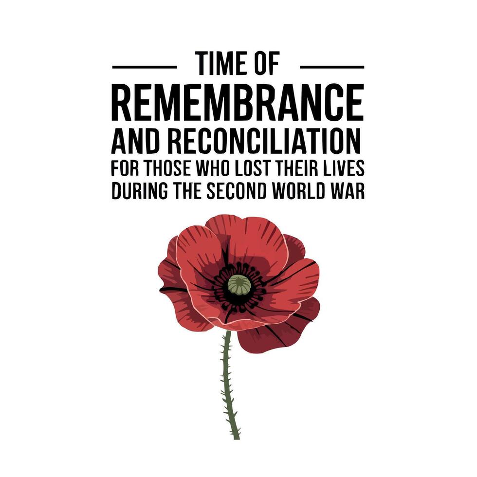 time of remembrance and reconciliation for those who lost their lives during the second world war vector