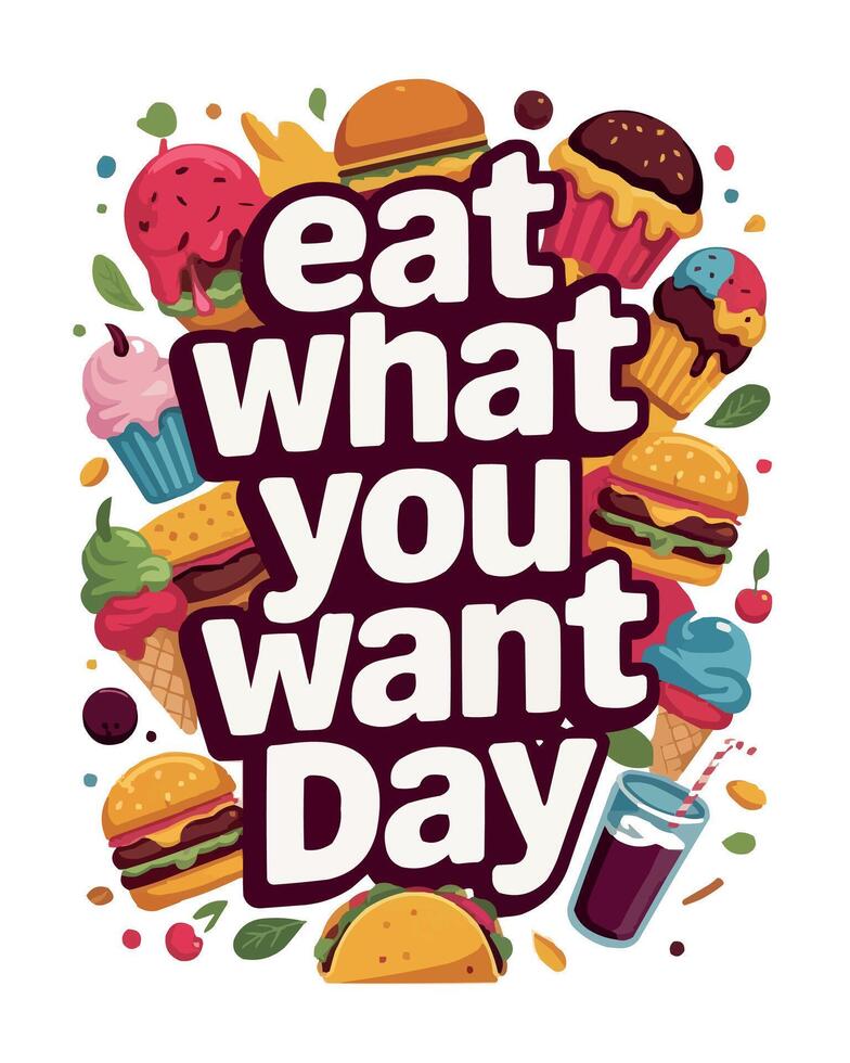 Eat What You Want Day Celebration with Fun Food and Treats vector
