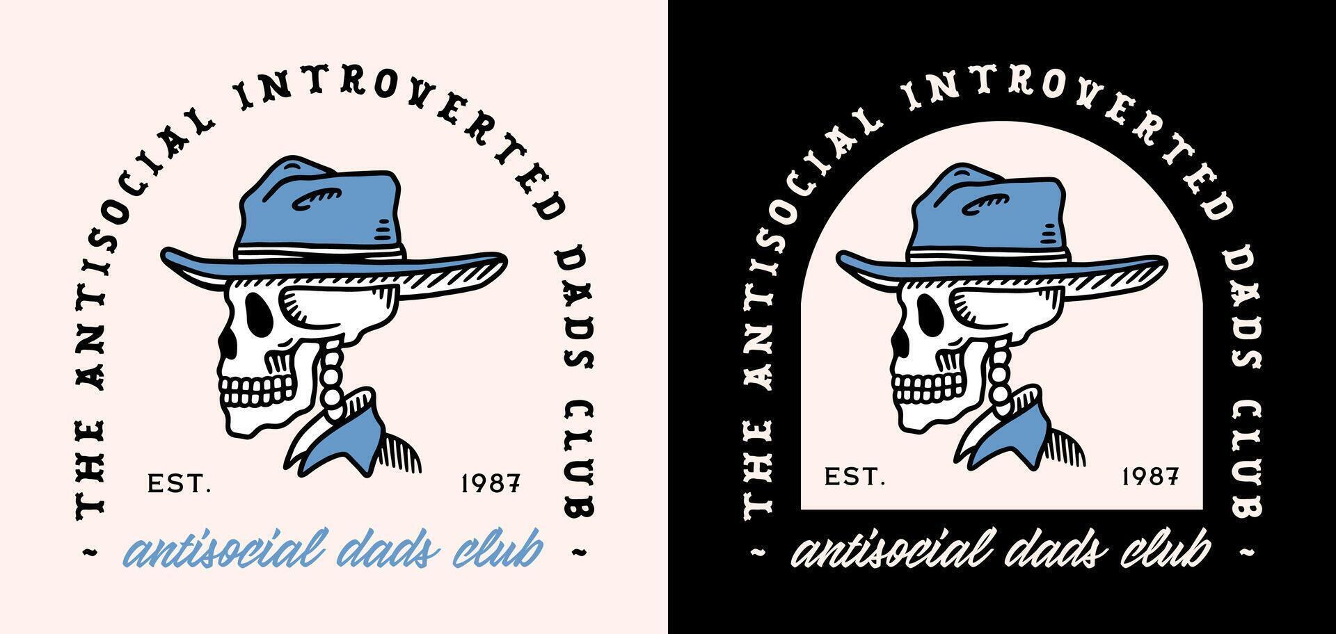 Antisocial dads club introverted cowboy dad fun fathers day card funny humor introvert quotes shirt design retro dark western gothic skeleton skull country theme aesthetic printable text illustration vector