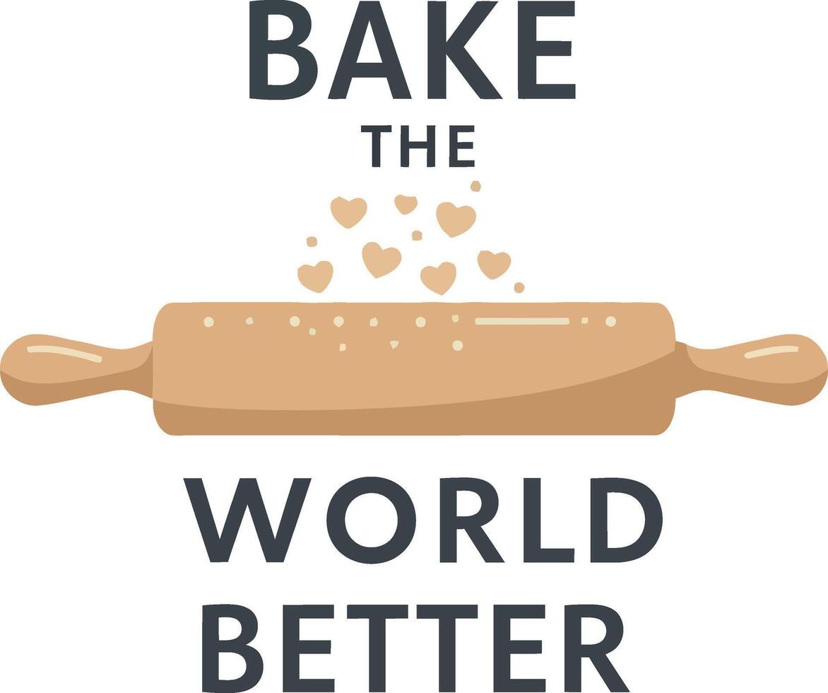 Rolling pin with hearts bake the world better quote illustration for tshirt design and baking projects vector