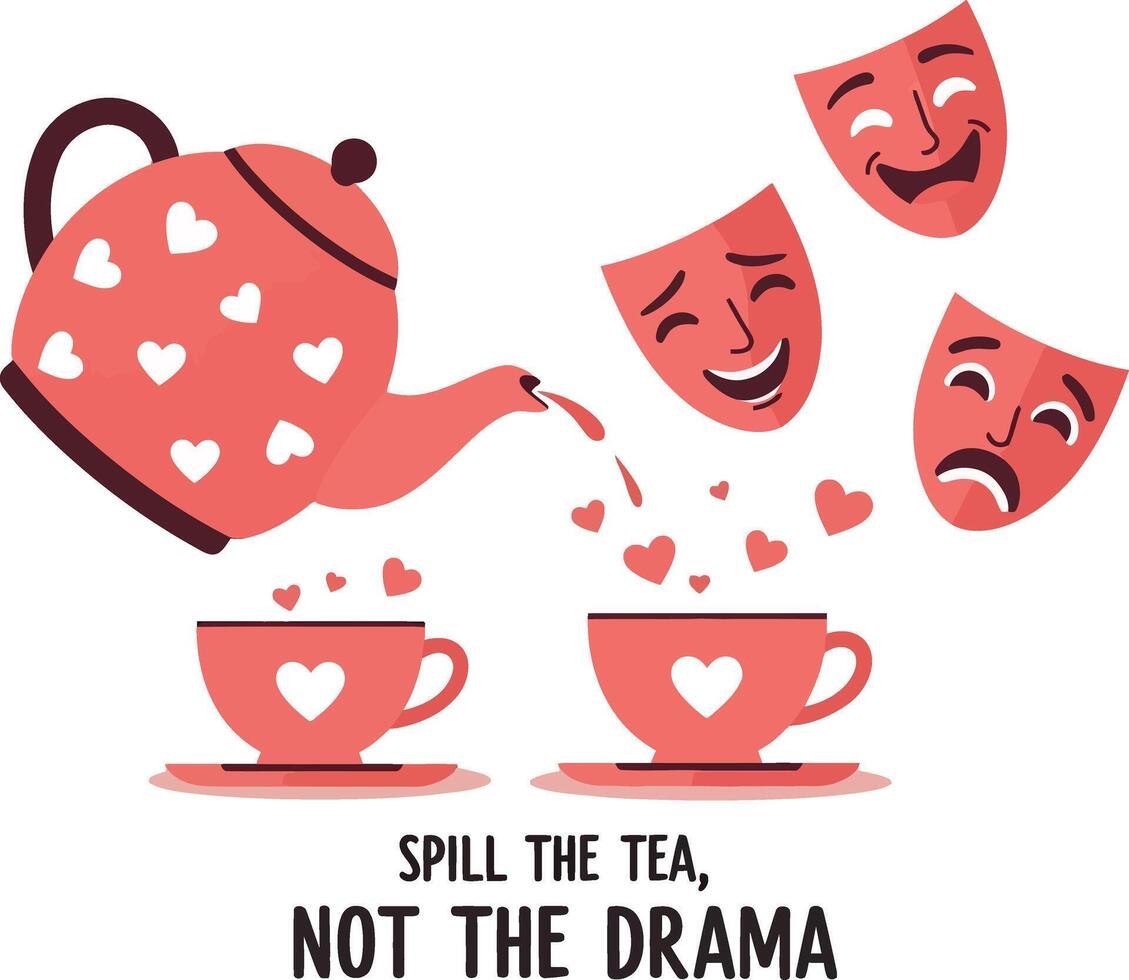 Spill the tea illustration with teapot and cups featuring drama masks design for t-shirt printing projects vector