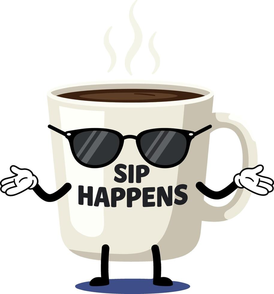 Coffee Mug Cartoon Illustration with Sip Happens Text for T-shirt Designs and Projects vector