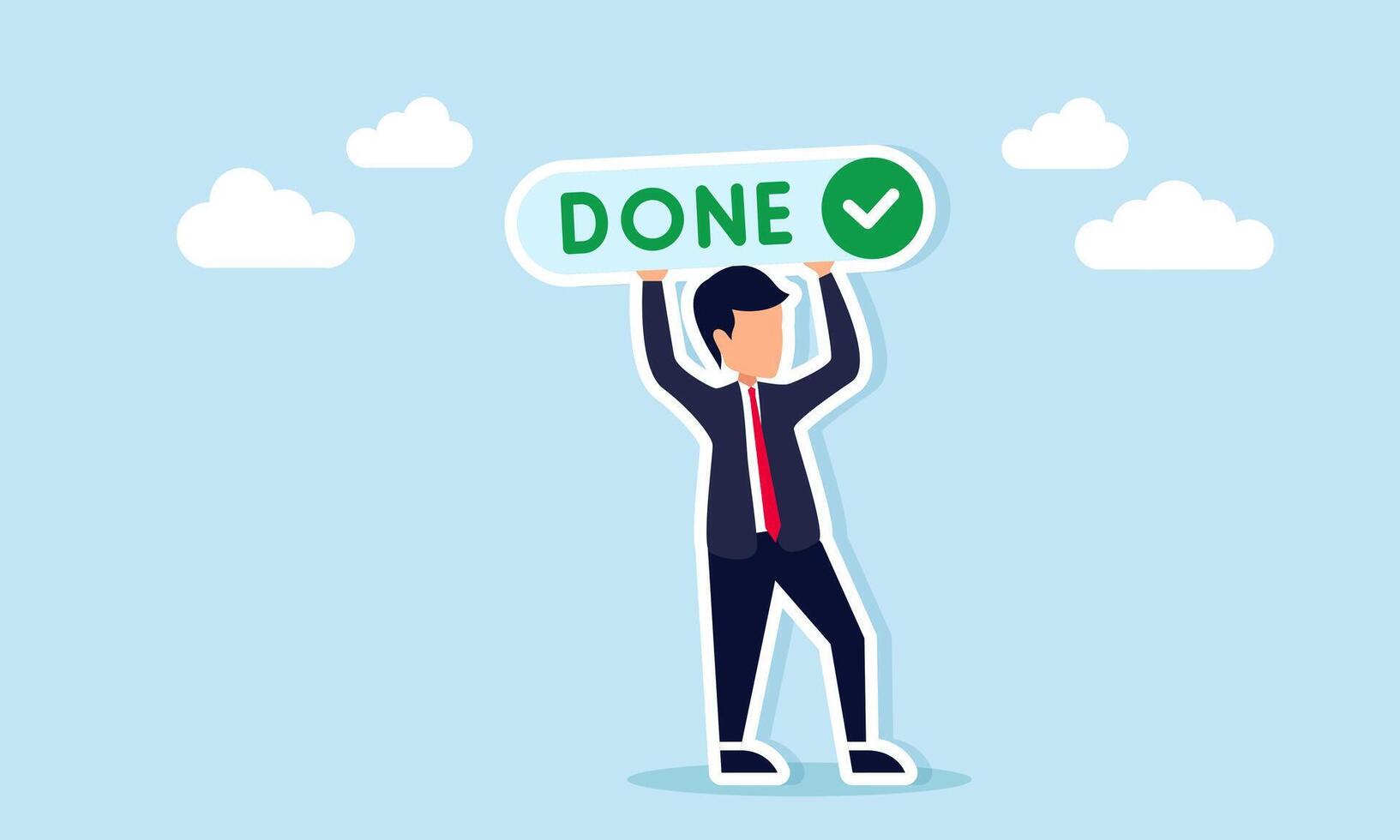 Businessman holding a sign with the word Done and a checkmark, illustration of a call, persuasion, or campaign to complete business tasks. vector