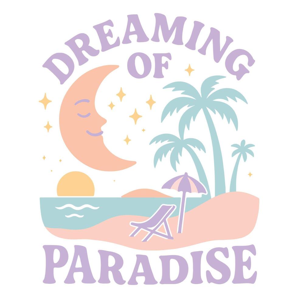 dreaming of paradise - Boho Retro Summer T-shirt , Boho sunset sunshine illustration, Vintage Summertime design Sublimation vector