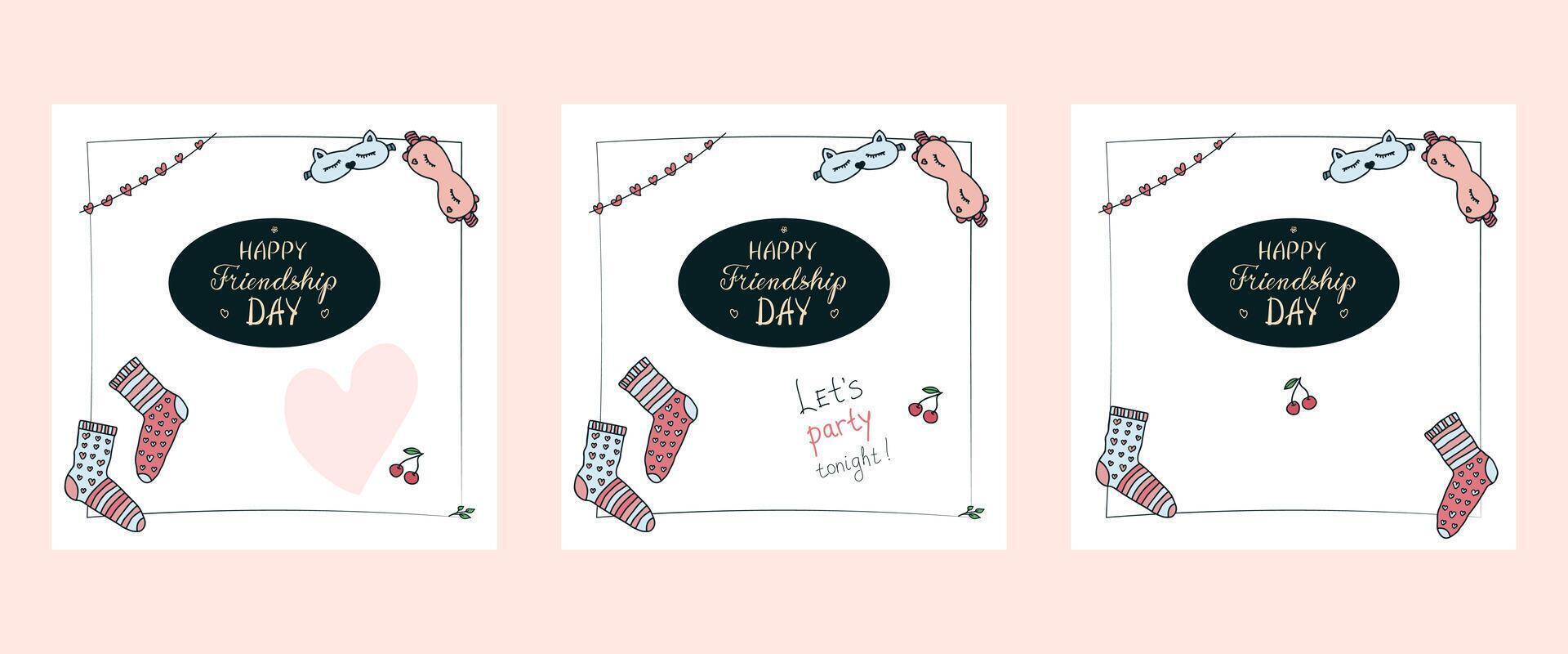Set of hand drawn Friendship Day posters, invitations, greeting cards, post templates in various designs, cute doodle sleeping masks, socks, hand written greetings, empty space vector