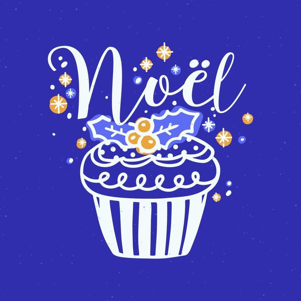 Noel inscription written with cursive calligraphic font and decorated with cupcake and holly leaves and berries. Holiday handwritten composition. Colored illustration for festive postcard. vector