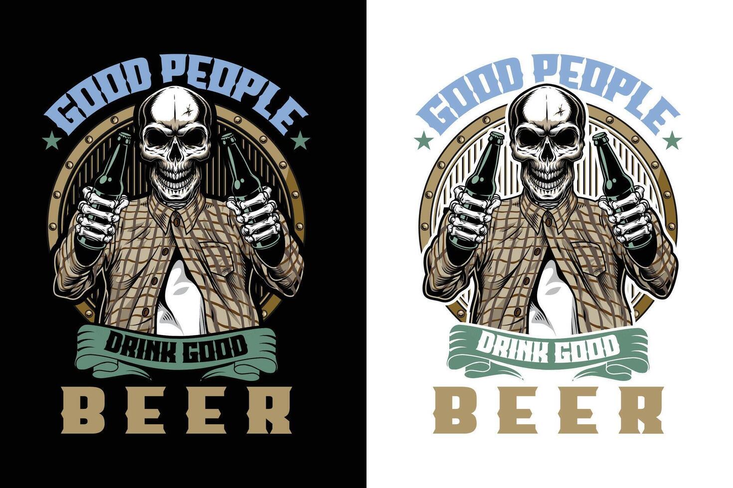 Good People Drink Good Beer - Skeleton Graphic T-Shirt Design vector