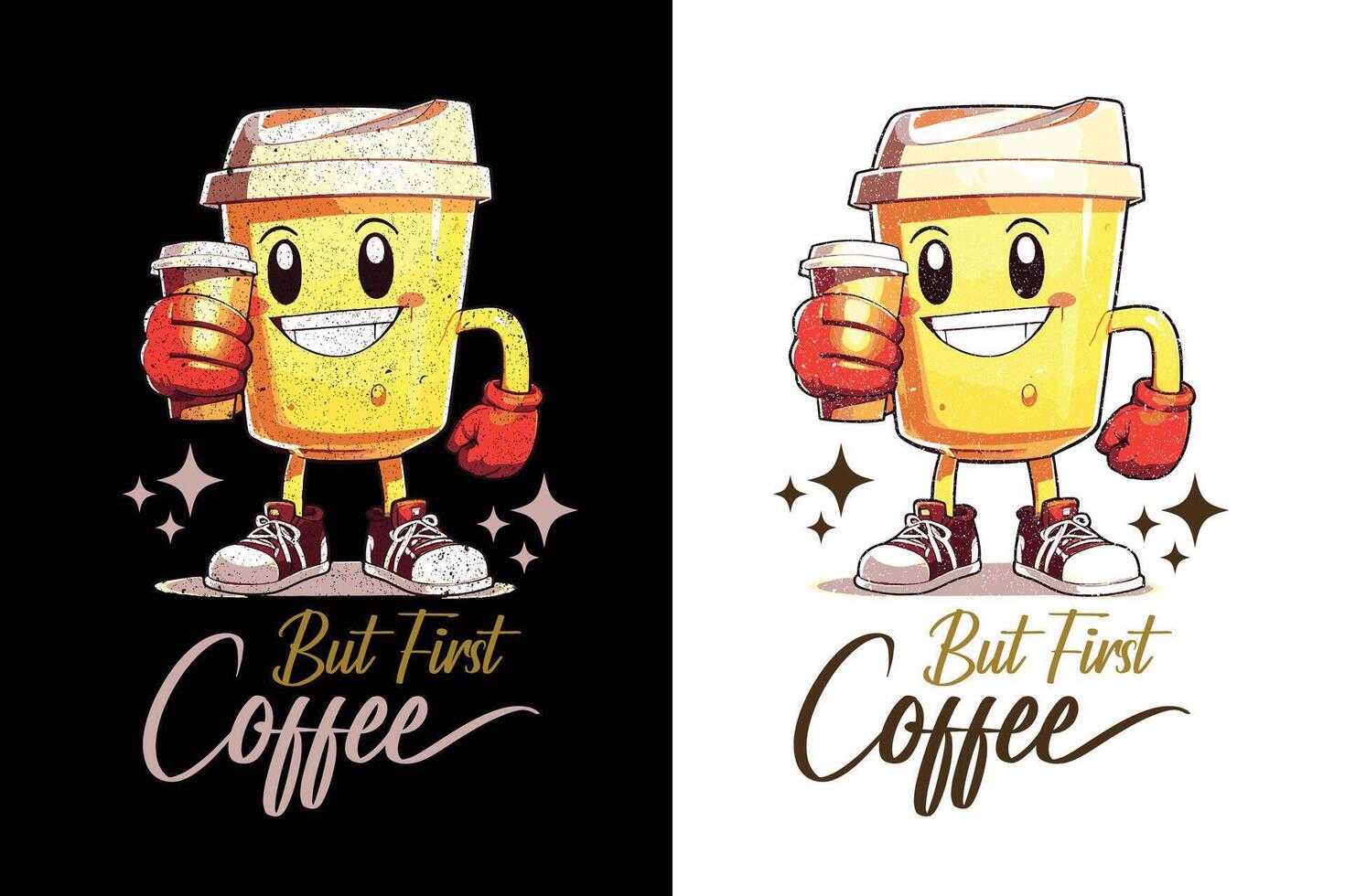 But First Coffee - Cartoon Coffee Cup Mascot T-Shirt Design vector