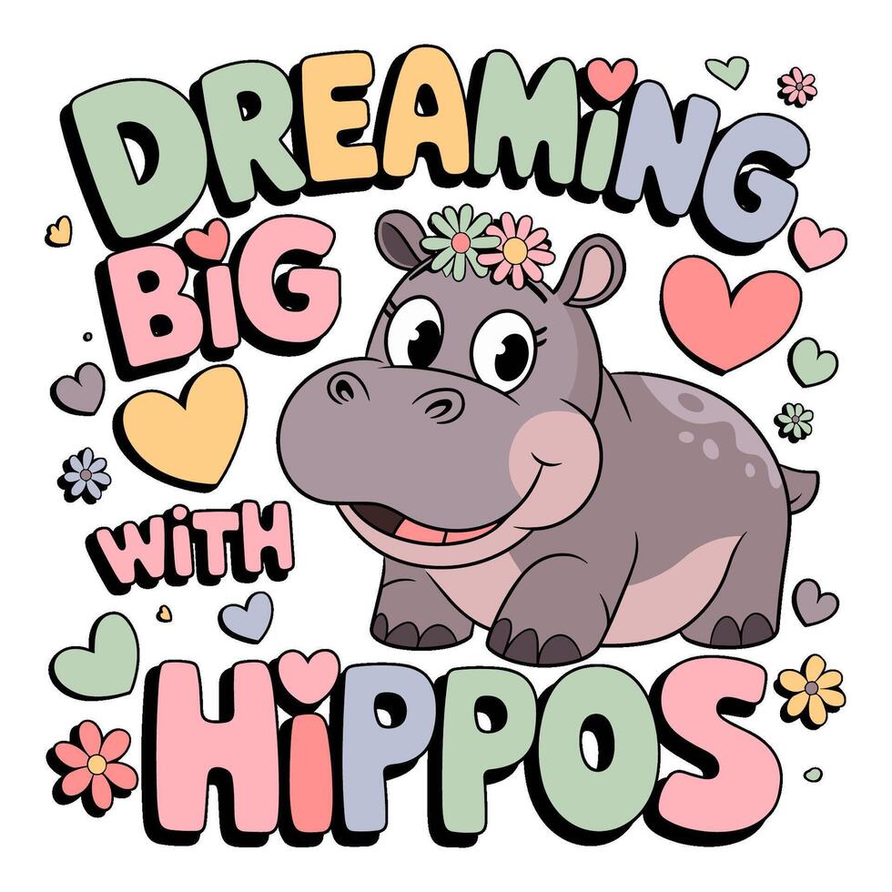 Colorful design of a happy hippo with the phrase Dreaming Big vector