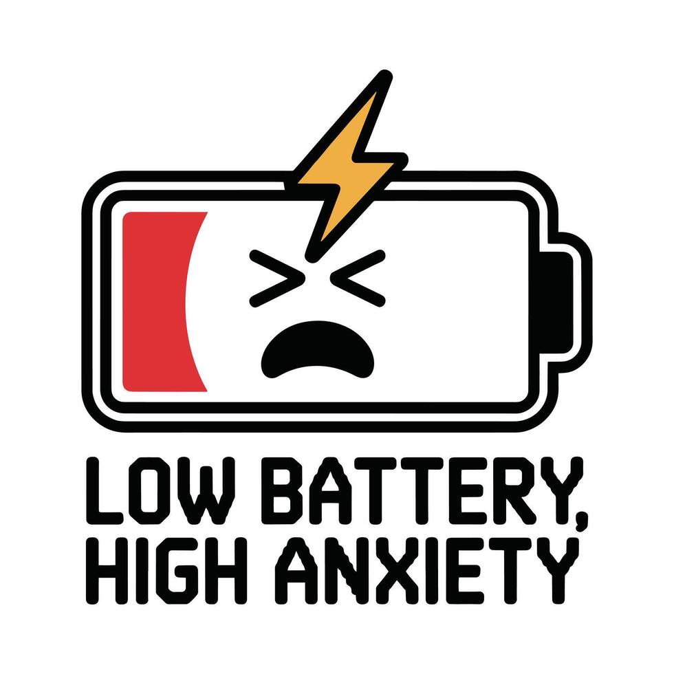 Low Battery High Anxiety Funny Relatable T Shirt Design vector