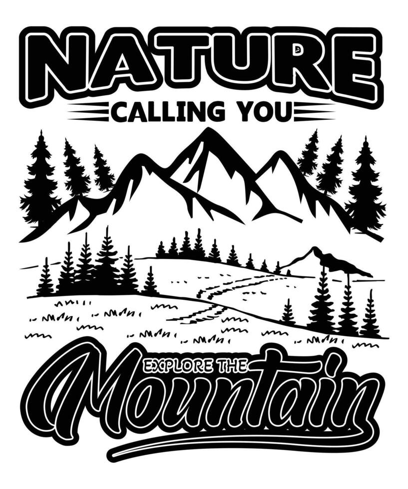 Nature Is Calling Explore The Mountains T Shirt Design vector