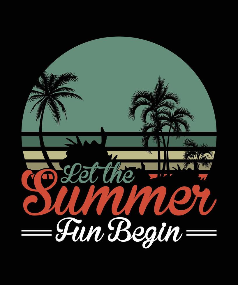 Let the Summer Fun Begin summer t shirt design vector