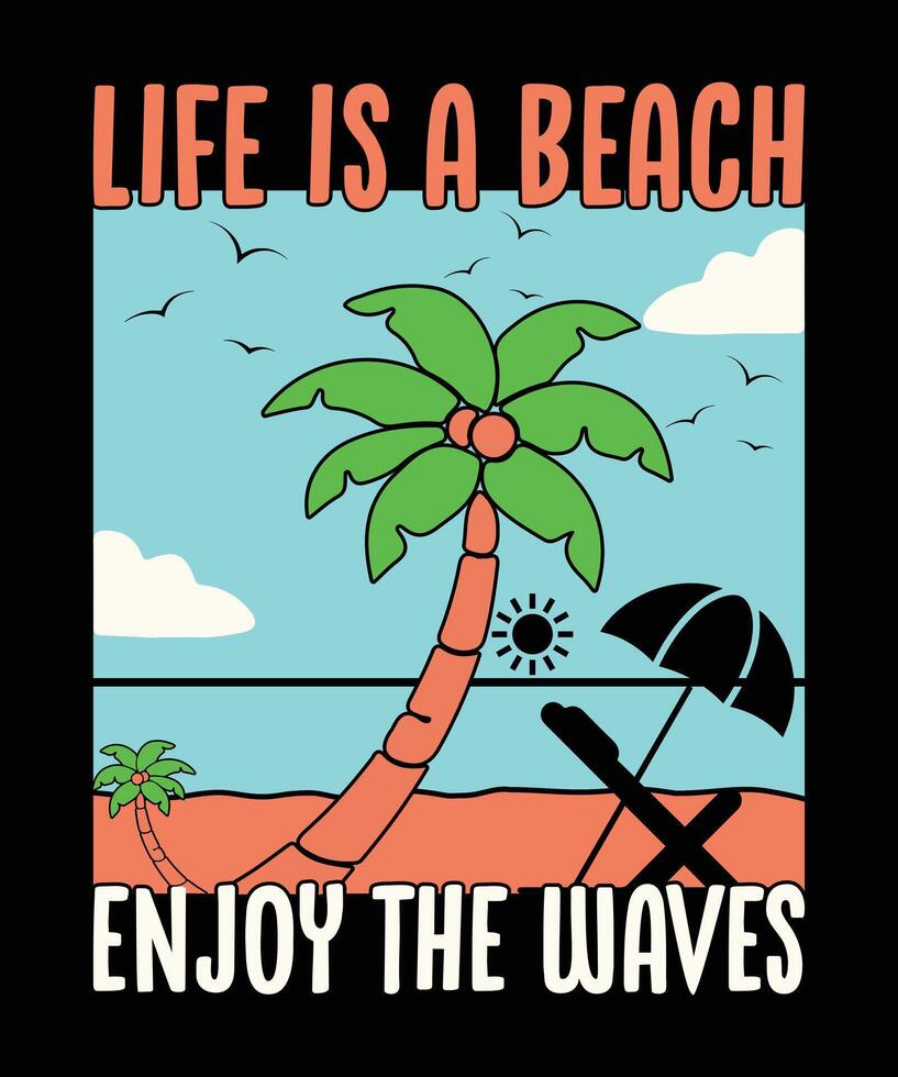 Life is a beach enjoy the waves summer t shirt design vector