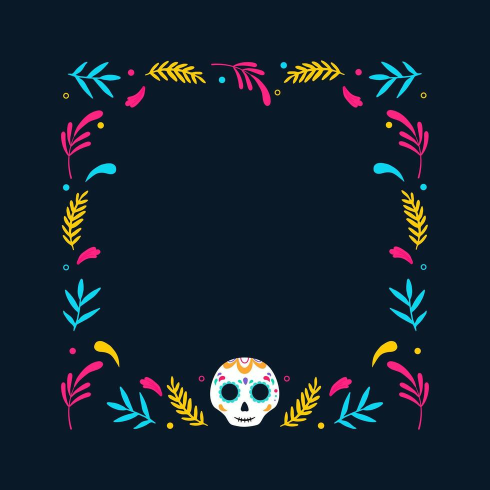 Day of Dead frame. Mexican frame with flowers and calavera skull vector