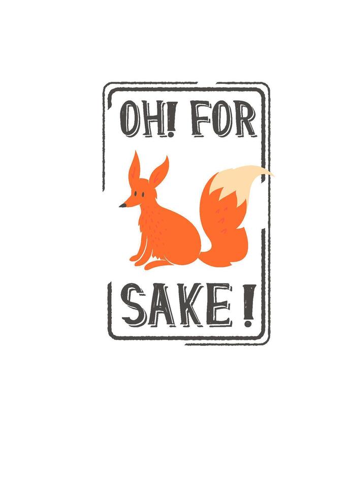 Fox Sitting Graphic with Text Oh For Sake - Vintage Style T-Shirt Design vector