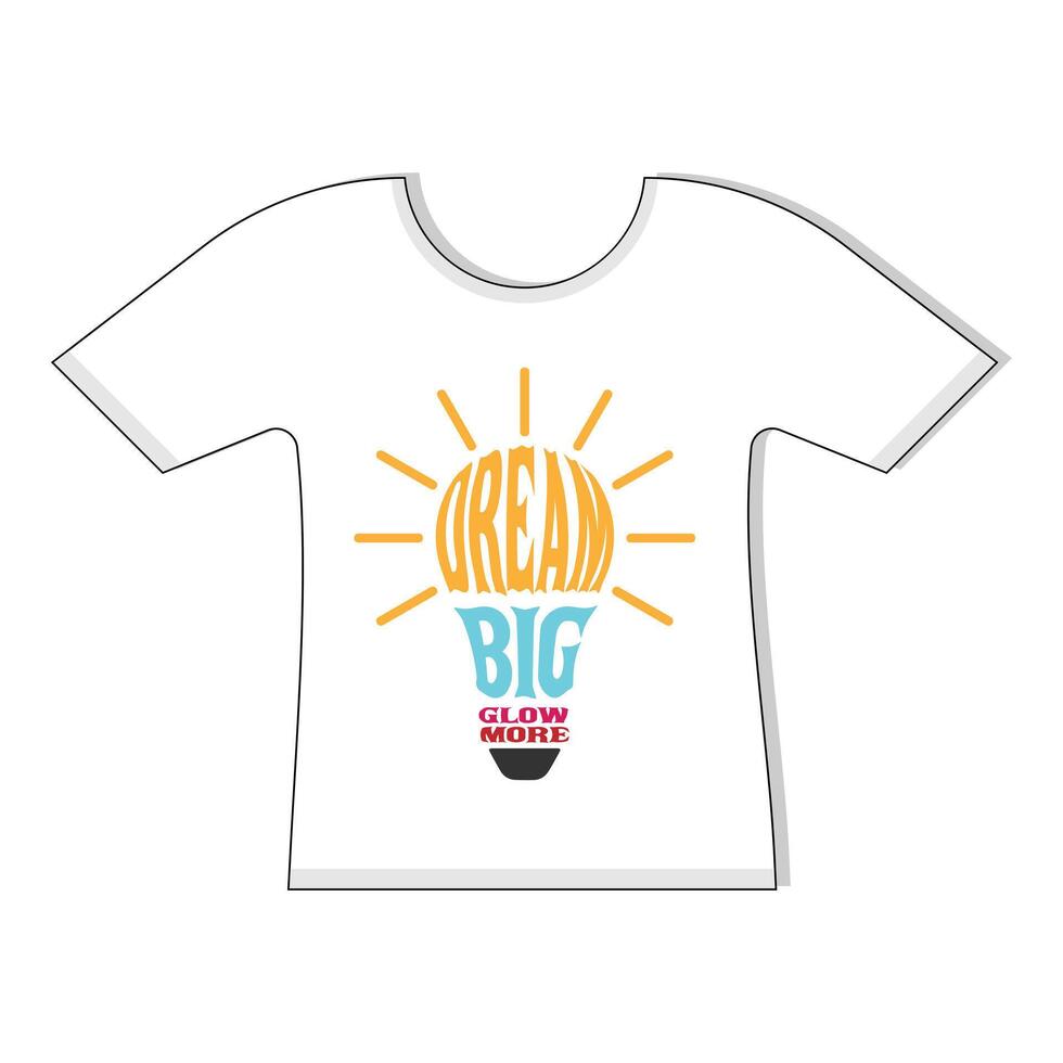 Dream Big Glow More T-shirt Typography Design vector