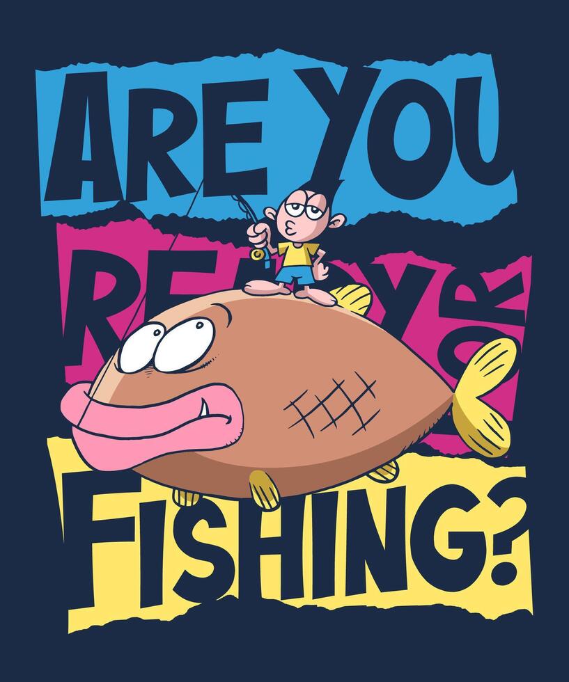Are You Ready For Fishing Cartoon Design vector