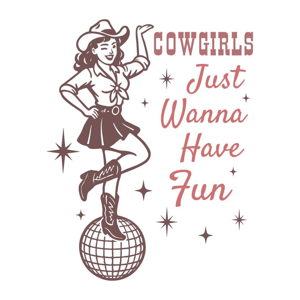 Cowgirls Just Wanna Have Fun - Western Cowgirl Typography T-shirt Design, Western Cowgirl Design Sublimation, Vintage Western Pinup Illustration vector