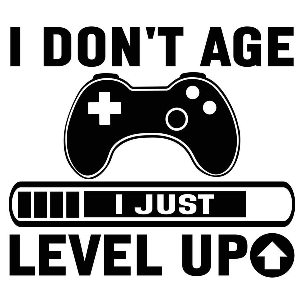 I Don't Age, I Just Level Up - Funny Gamer T-shirt Design, Game Controller Illustration, Gaming Quotes Typography, Gamer T-shirt Sublimation vector