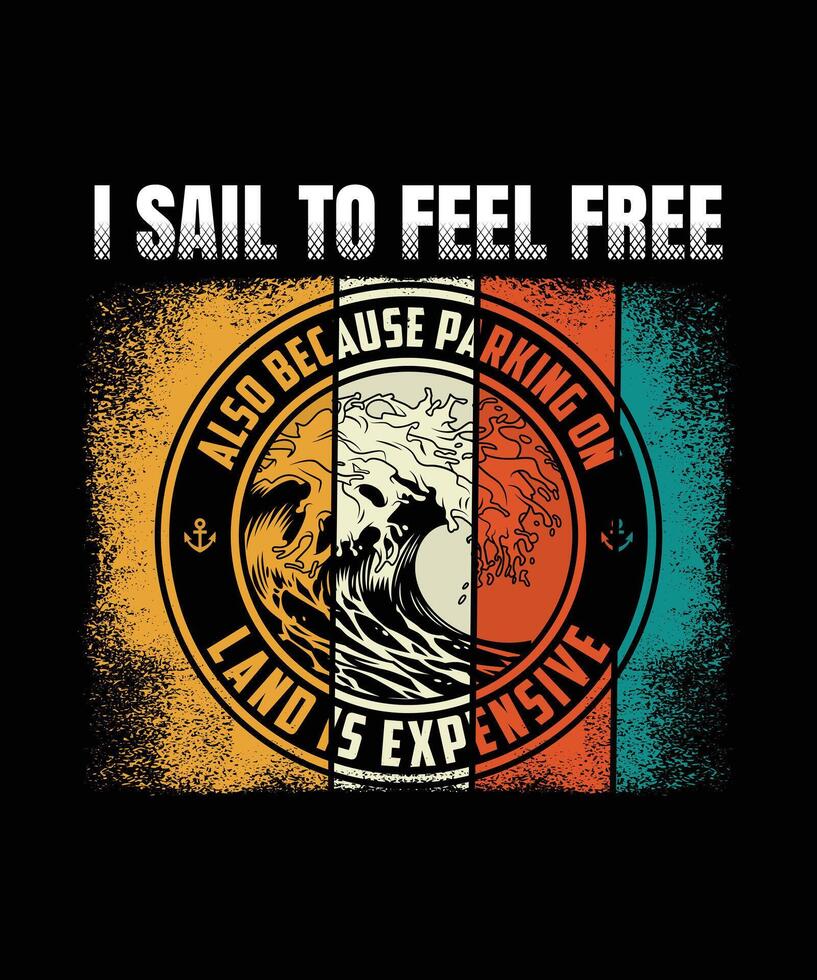 I sail to feel free. Also because parking on land is expensive graphic design vector