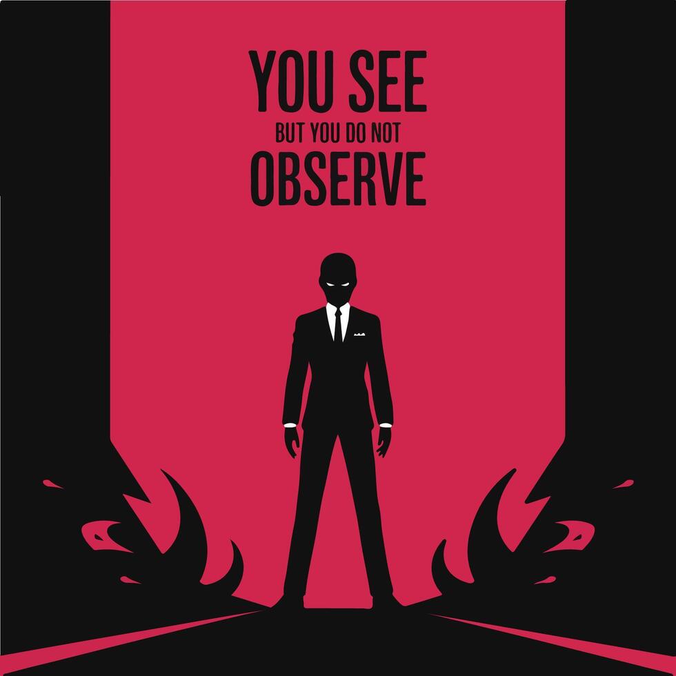 You See, But You Do Not Observe. A Sleek Minimalist Detective Poster and T-Shirt Concept Rooted in Classic Mystery Insight. vector