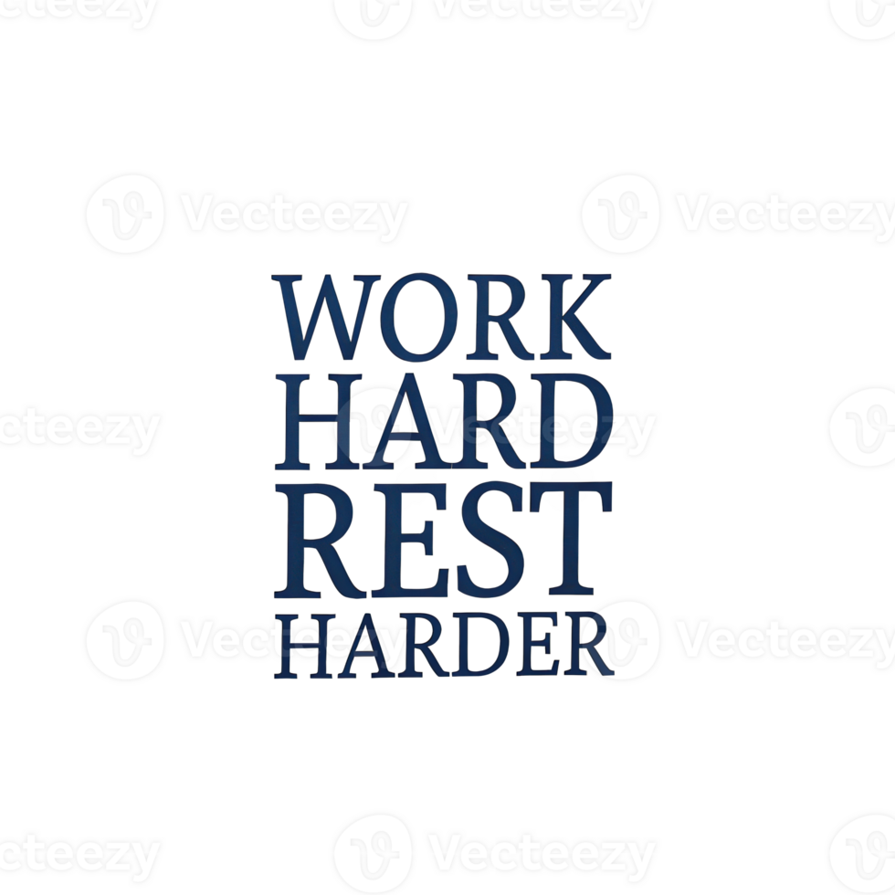 Work hard rest harder inspiring quote promoting productivity and relaxation on transparent background png