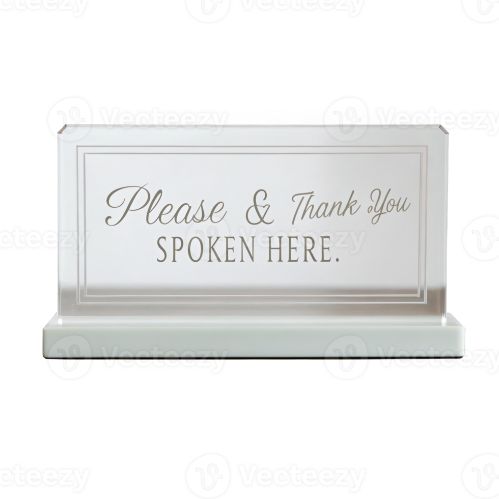 Acrylic sign promoting kindness with please and thank you spoken here on transparent background png