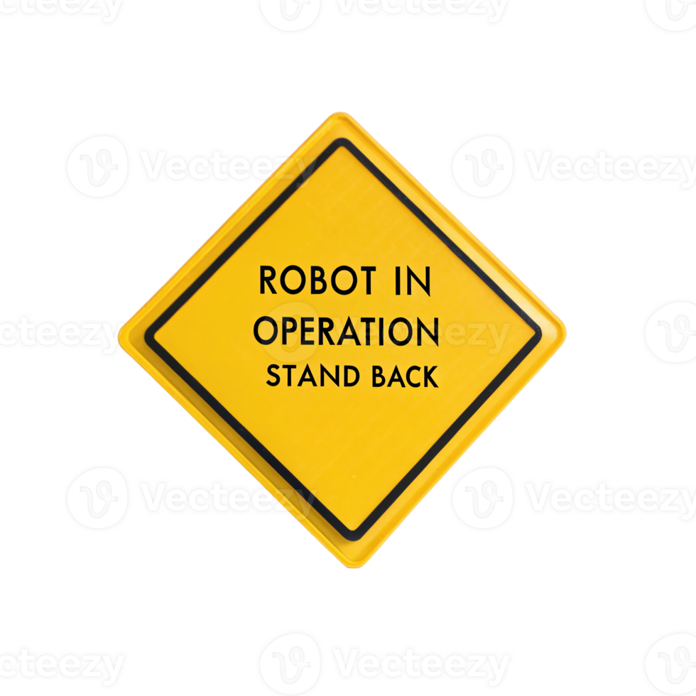 Robot in operation stand back warning sign on transparent background png