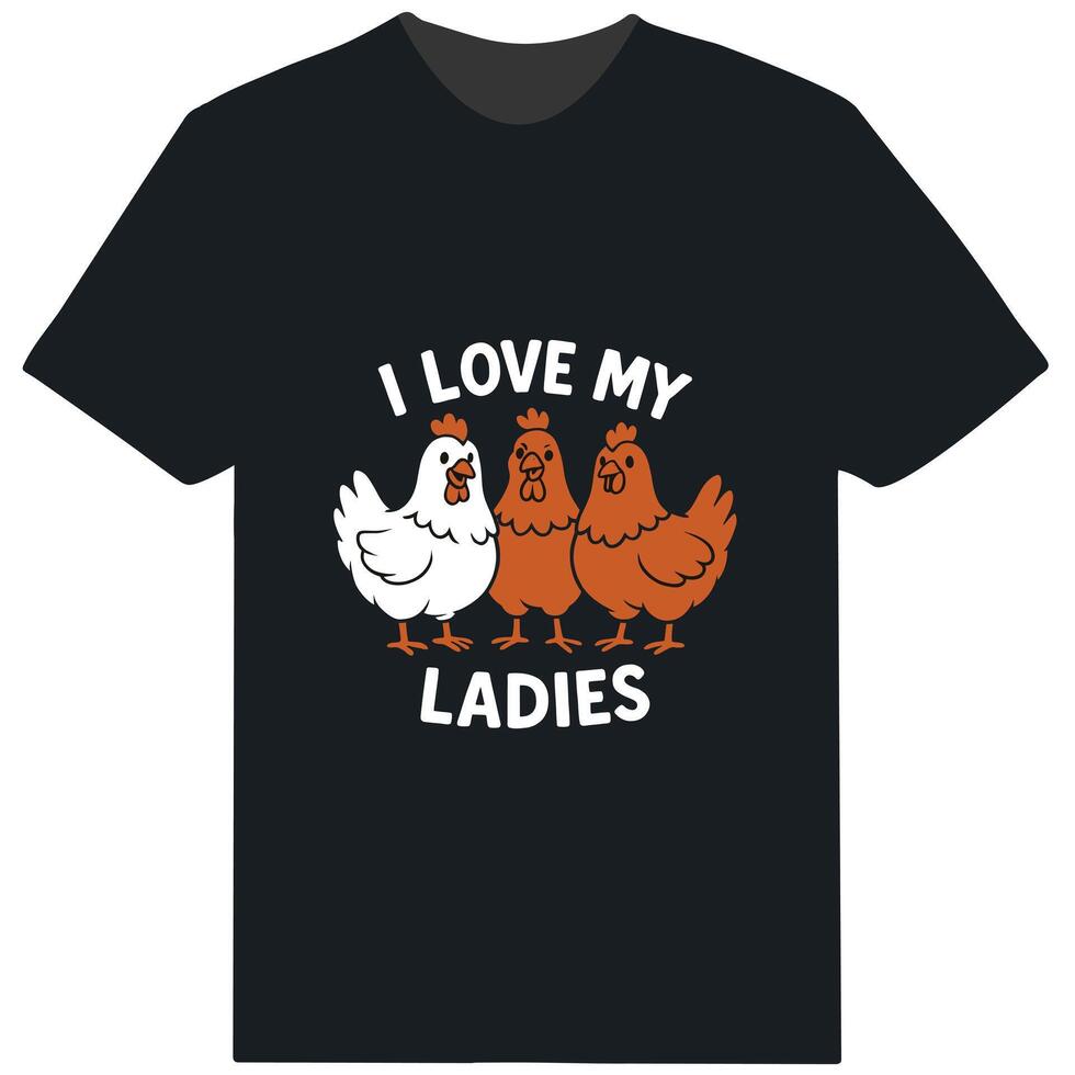 I Love My Ladies Funny Chicken Lover T Shirt vector