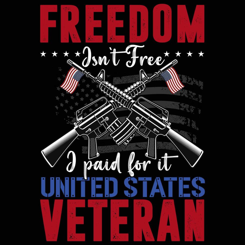 Freedom is not free I paid for it for united states veteran vector