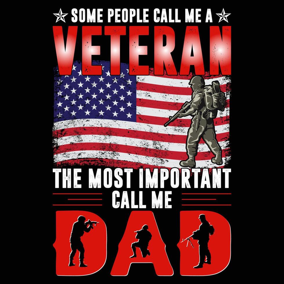 Some people call me a veteran the most important call me dad vector