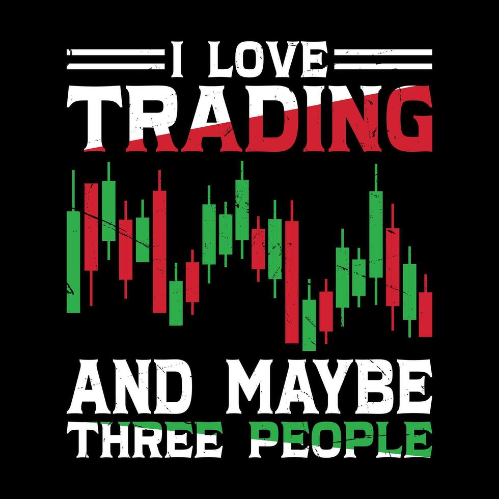 I Love Trading And Maybe Three People Funny Retro Vintage Trading T-shirt Design vector