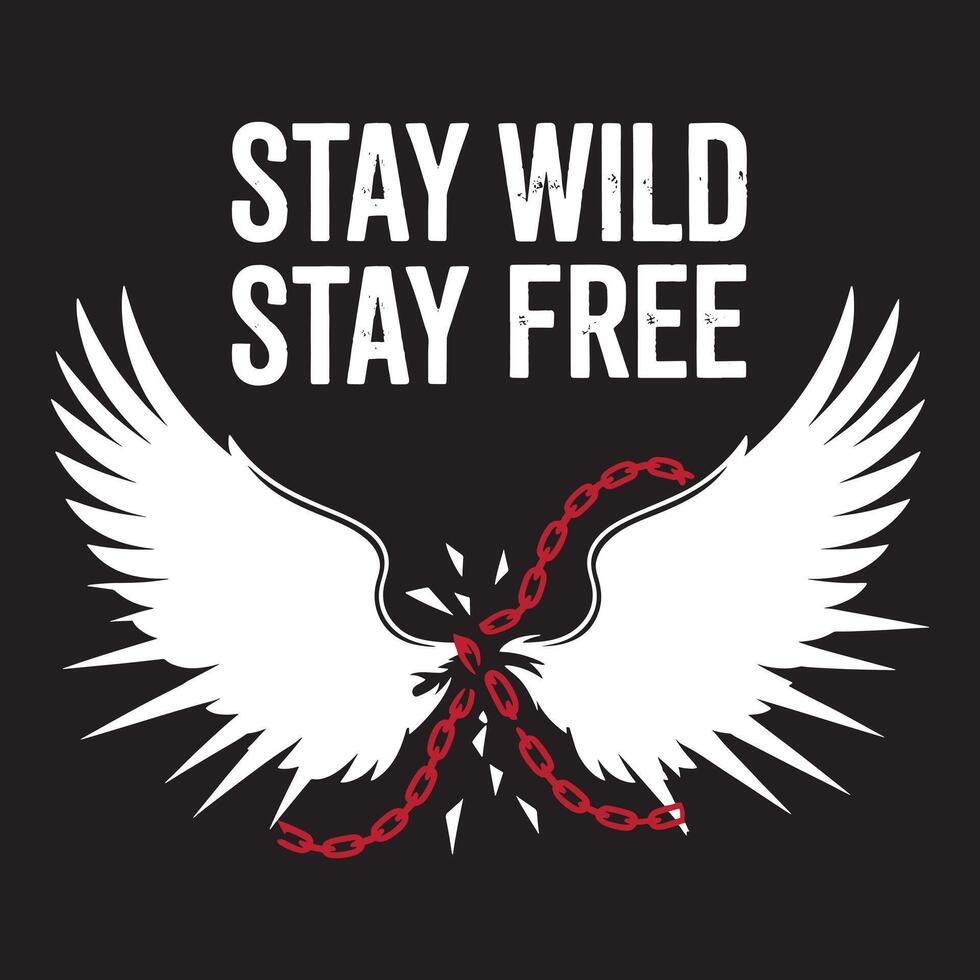 Stay Wild Stay Free Wings Chains T Shirt Design vector