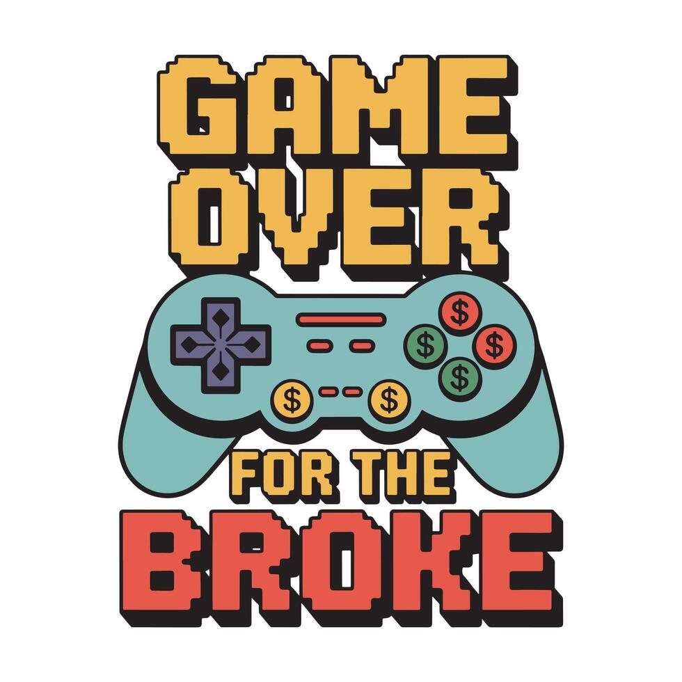 Game Over For The Broke Controller T Shirt Design vector