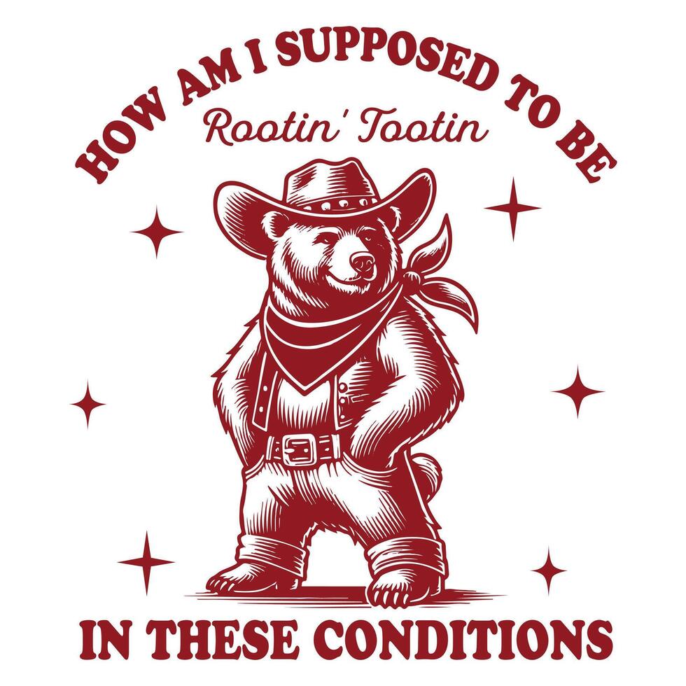How Am I Supposed to be Rootin Tootin In These Conditions - Funny Animal T-shirt Design, lion T-shirt Design Sublimation, Animal Sayings Typography Art vector
