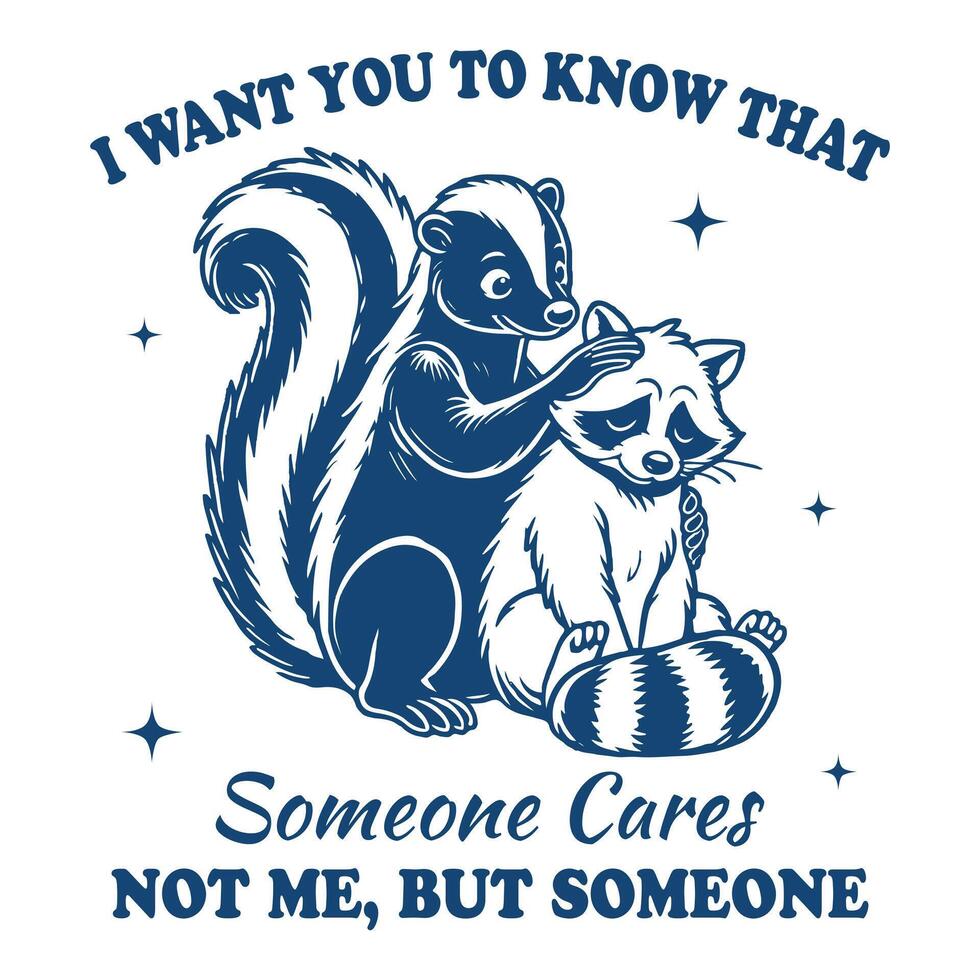 I Want You To Know That Someone Cares Not Me But Someone Squirrel Hilarious Typography vector