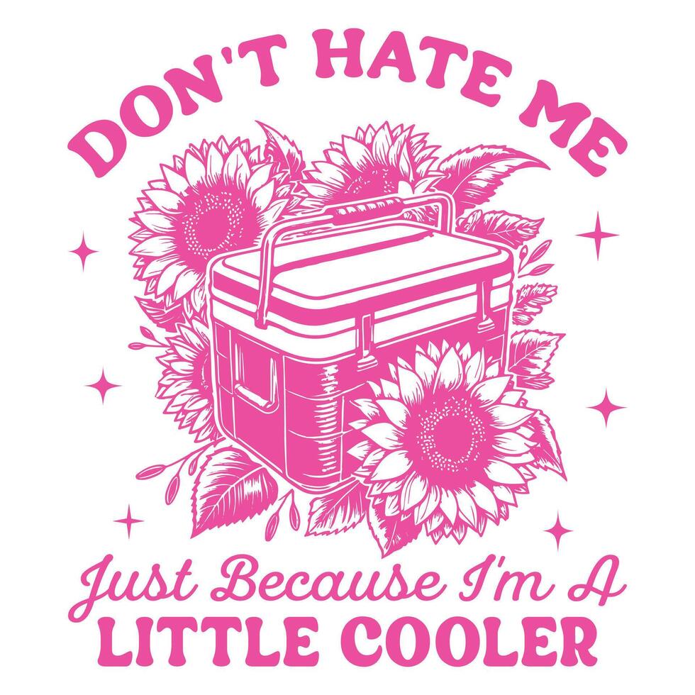Don't hate me just because i'm a little cooler vector