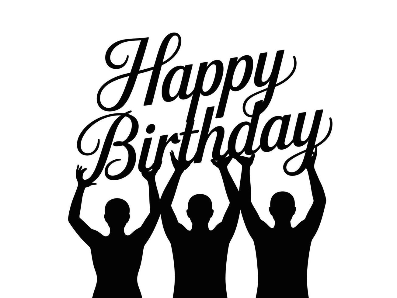 Happy Birthday Celebration Silhouette, People Holding Birthday Greeting Text vector