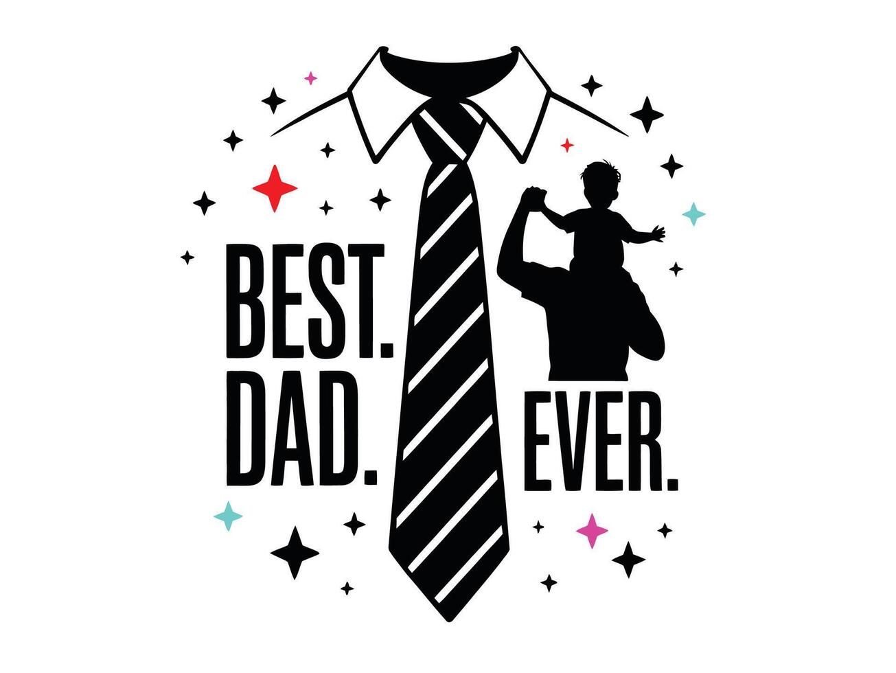 Best Dad Ever Fathers Day Silhouette Design with Child and Stars. Best Dad Ever, Fathers Day vector