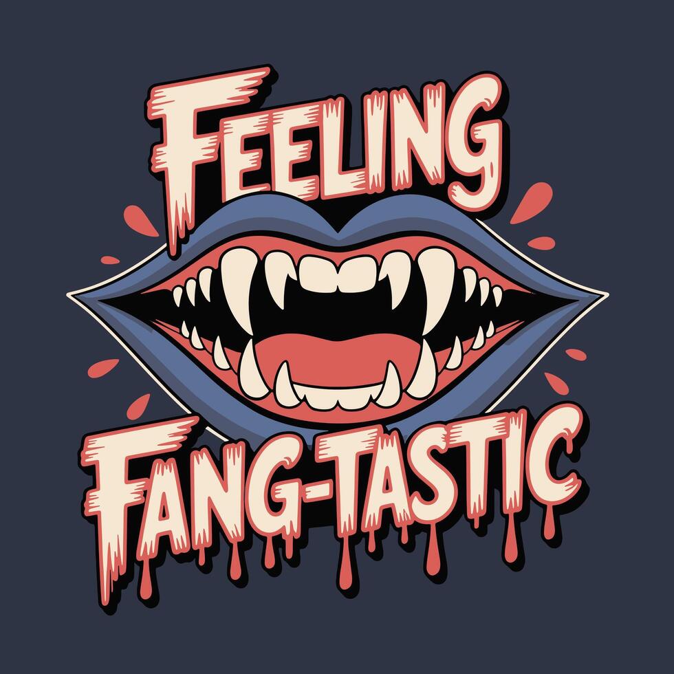 feeling fang-tastic t-shirt vector
