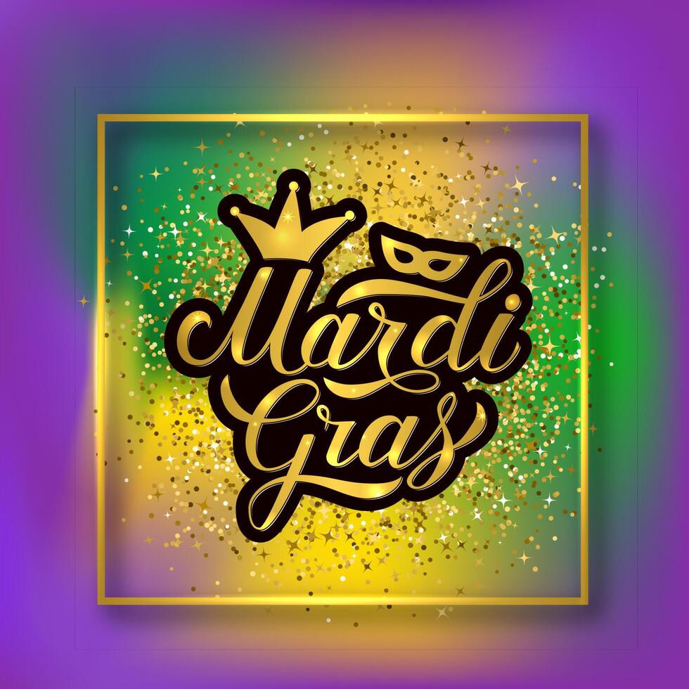 Mardi Gras calligraphy hand lettering with shiny gold frame and confetti on colorful gradient background. Template for banner, flyer, party invitation. Traditional carnival New Orleans. vector