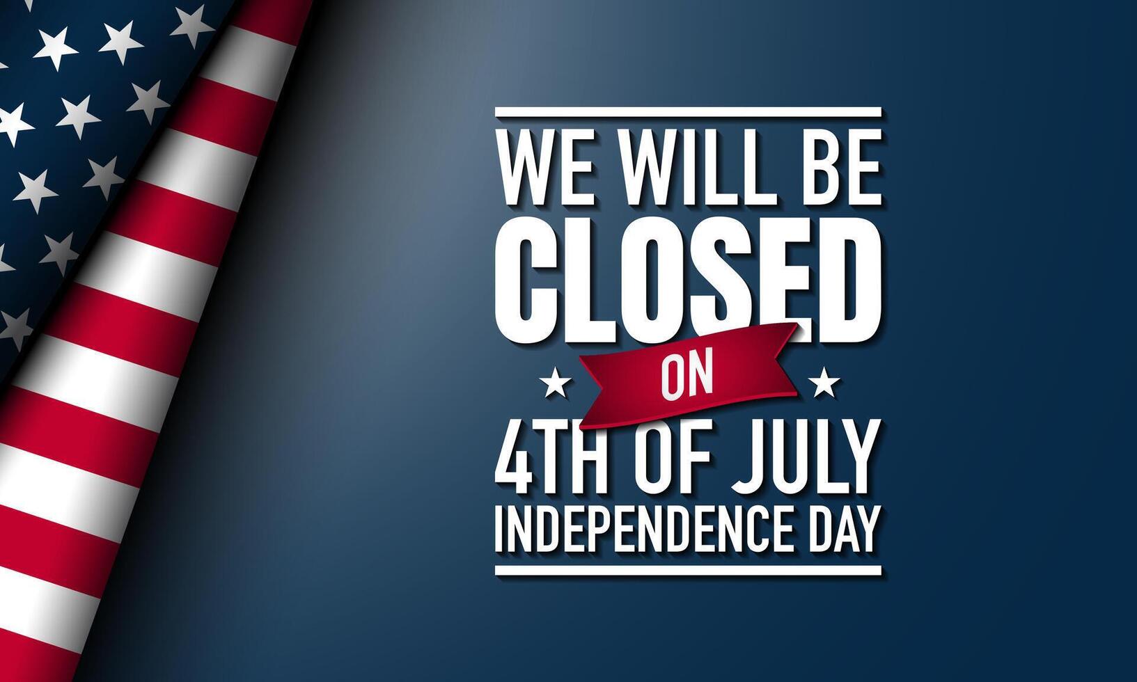 We will be closed for 4th of July Template Design. vector