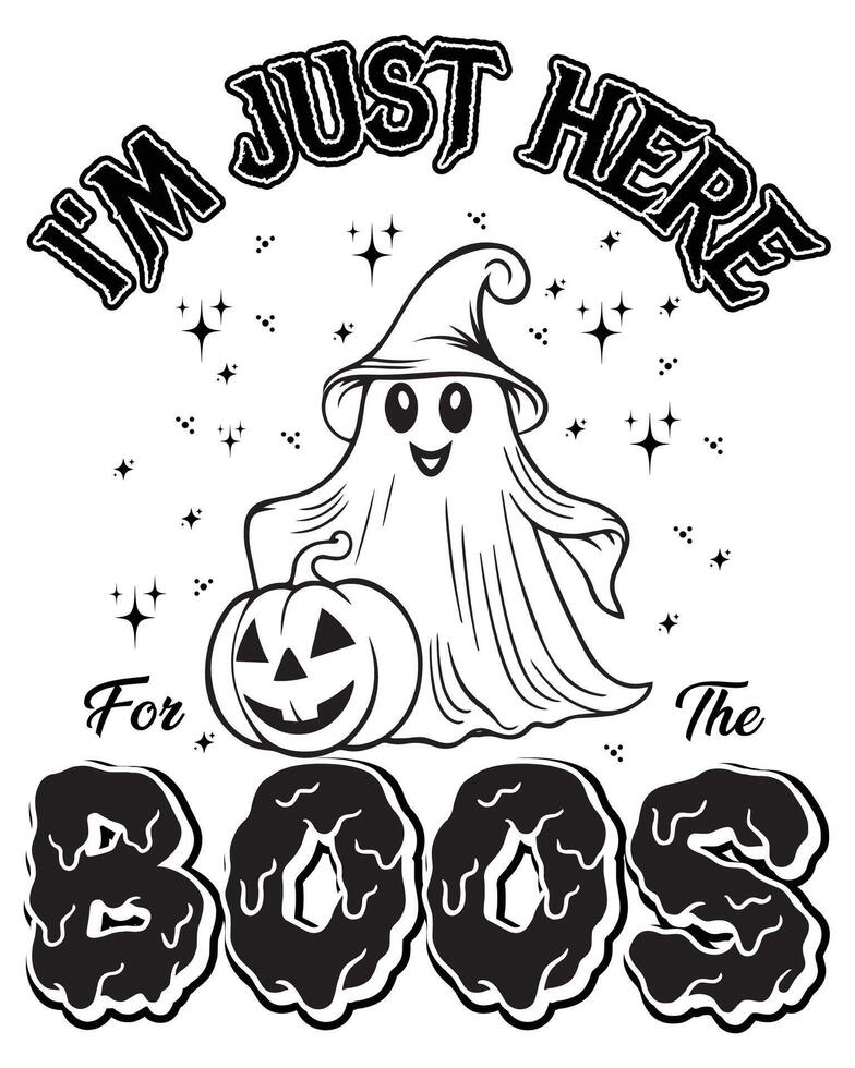 I'm just here boos Halloween T-shirt design vector