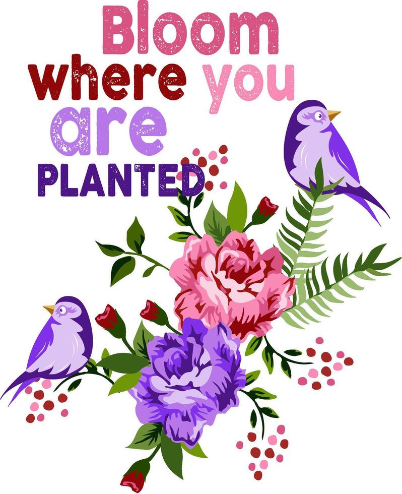 Bloom Where You Are Planted Motivational Quote Typography T-Shirt Design Art vector