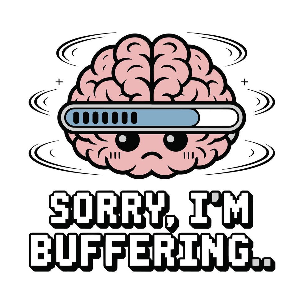 Sorry I'm Buffering Brain T Shirt Design vector