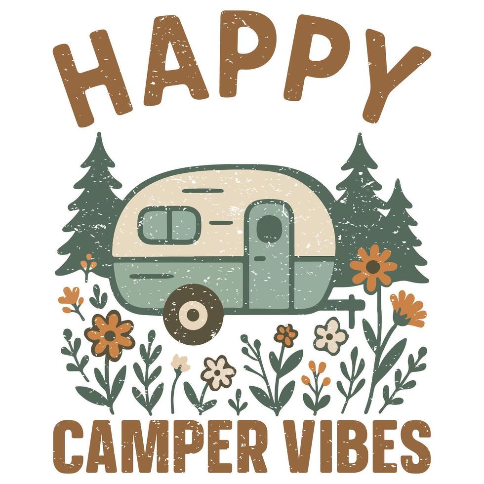 Happy Camper Vibes - Adventure Camping T-shirt , summer Nature Vacation Design Sublimation, Camping lover Gift vector