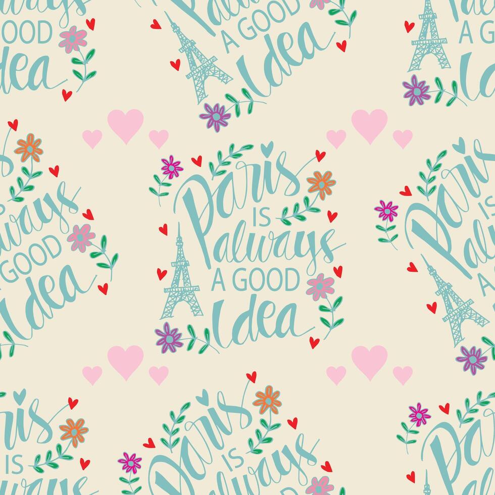 Seamless pattern with hand lettering Paris is always a good idea. vector